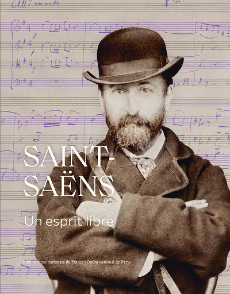 Saint-Saëns - Un esprit libre -  Collectif - BNF