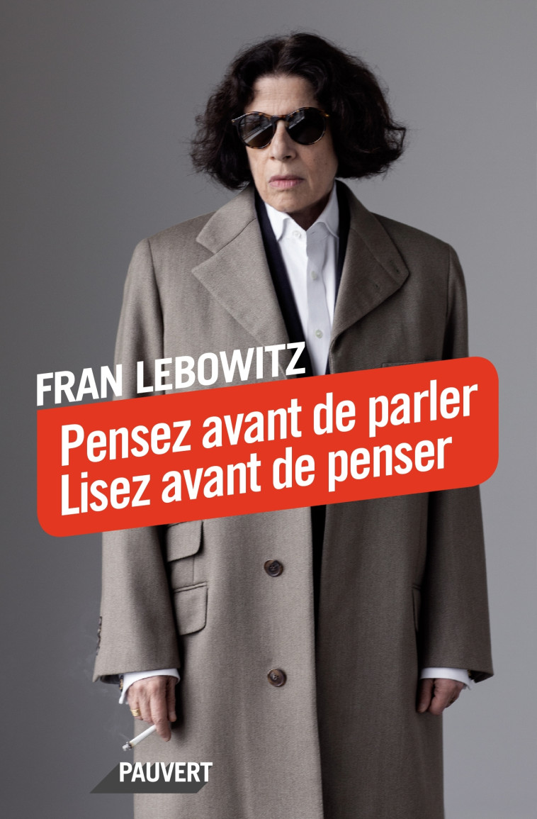 Pensez avant de parler. Lisez avant de penser - Fran Lebowitz - PAUVERT