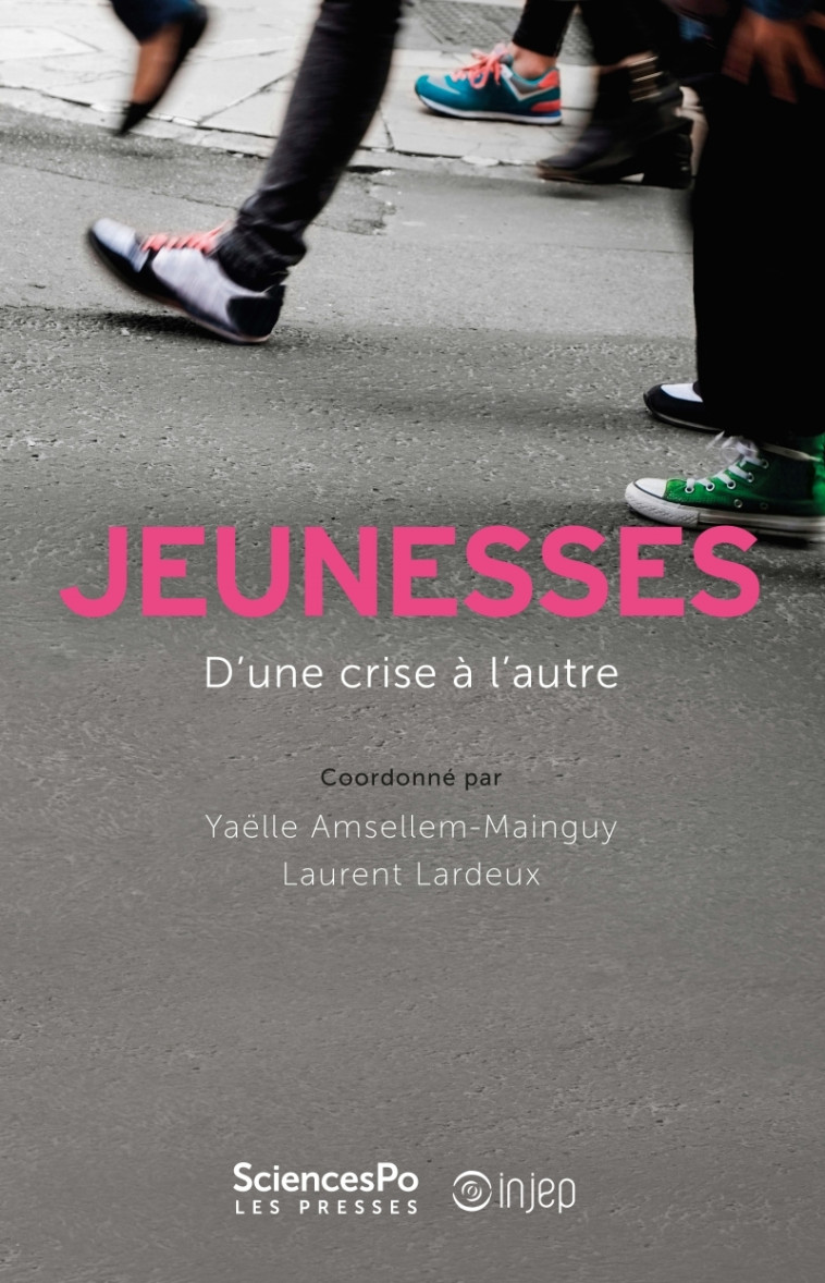 Jeunesses, d'une crise à l'autre - Yaëlle Amsellem-Mainguy - SCIENCES PO