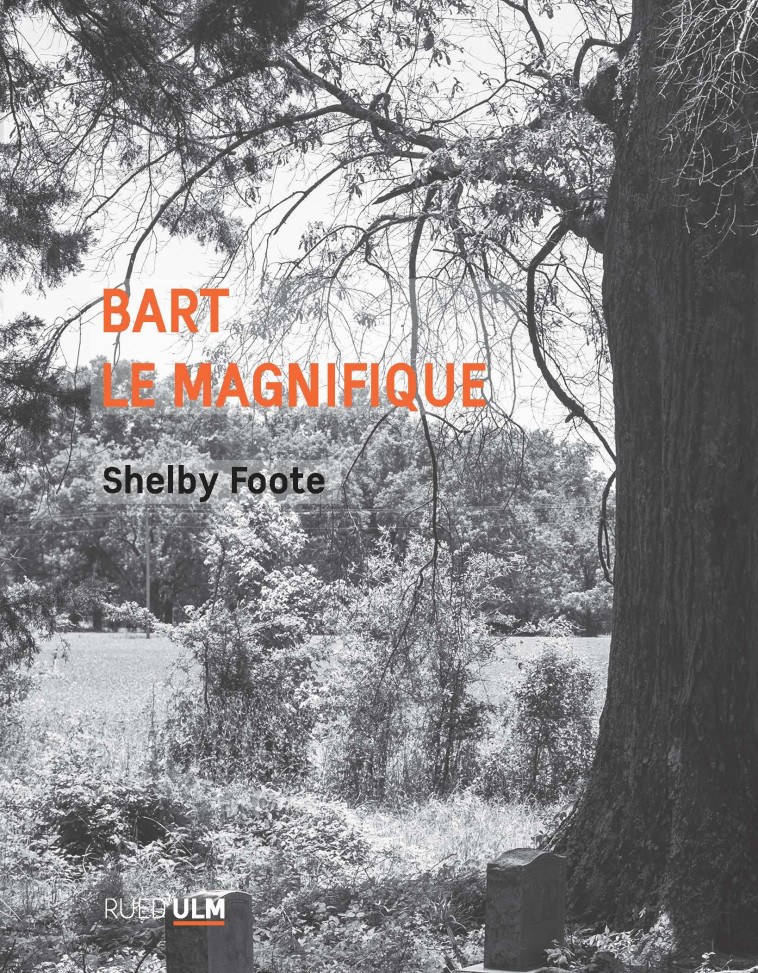 Bart le magnifique - Shelby Foote - ULM