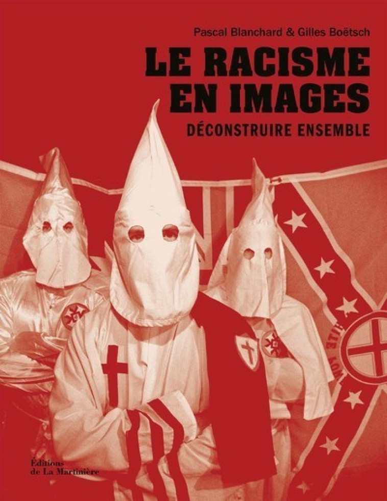 Le Racisme en images - Pascal Blanchard - MARTINIERE BL