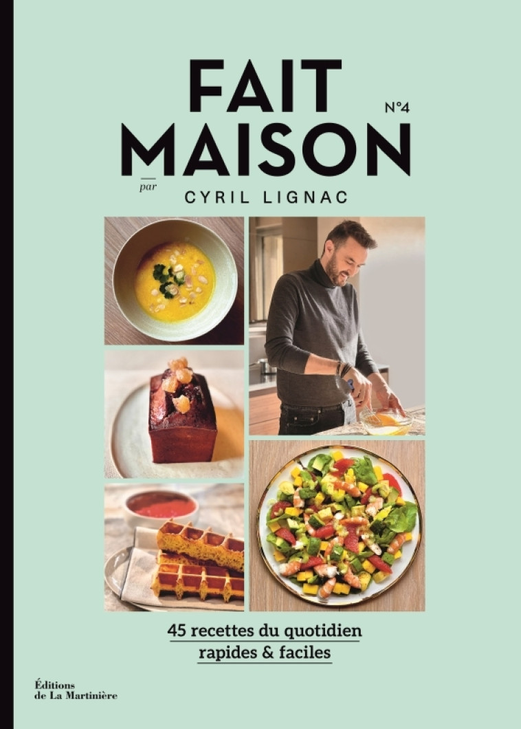 Fait Maison n°4 par Cyril Lignac - Cyril Lignac - MARTINIERE BL