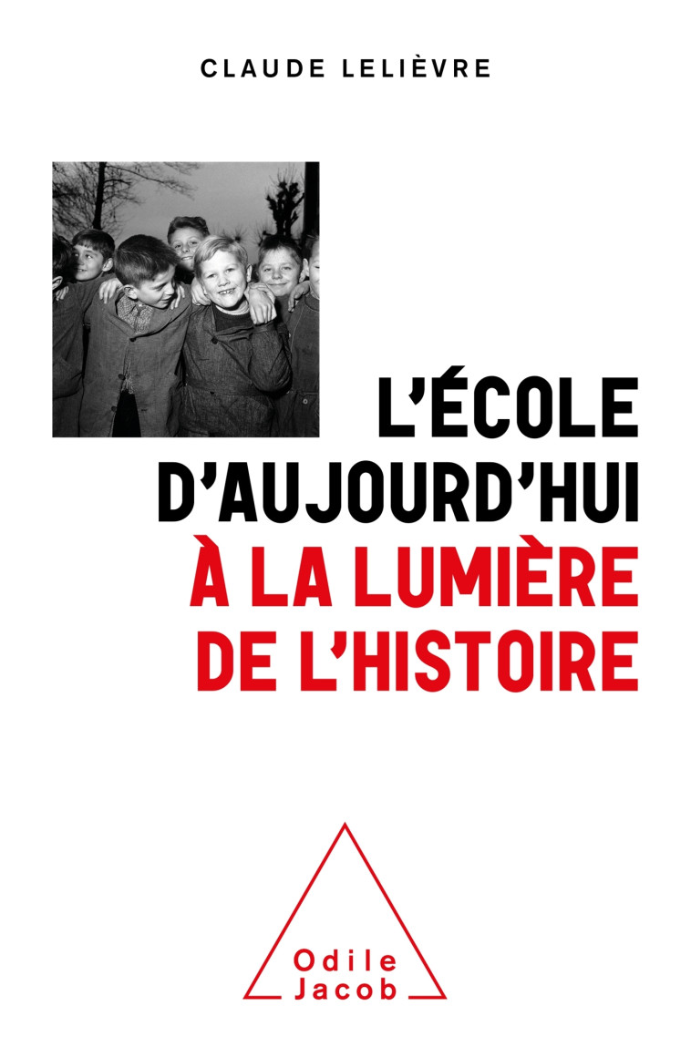 L'École d'aujourd'hui à la lumière de l'Histoire -  Claude Lelièvre - JACOB