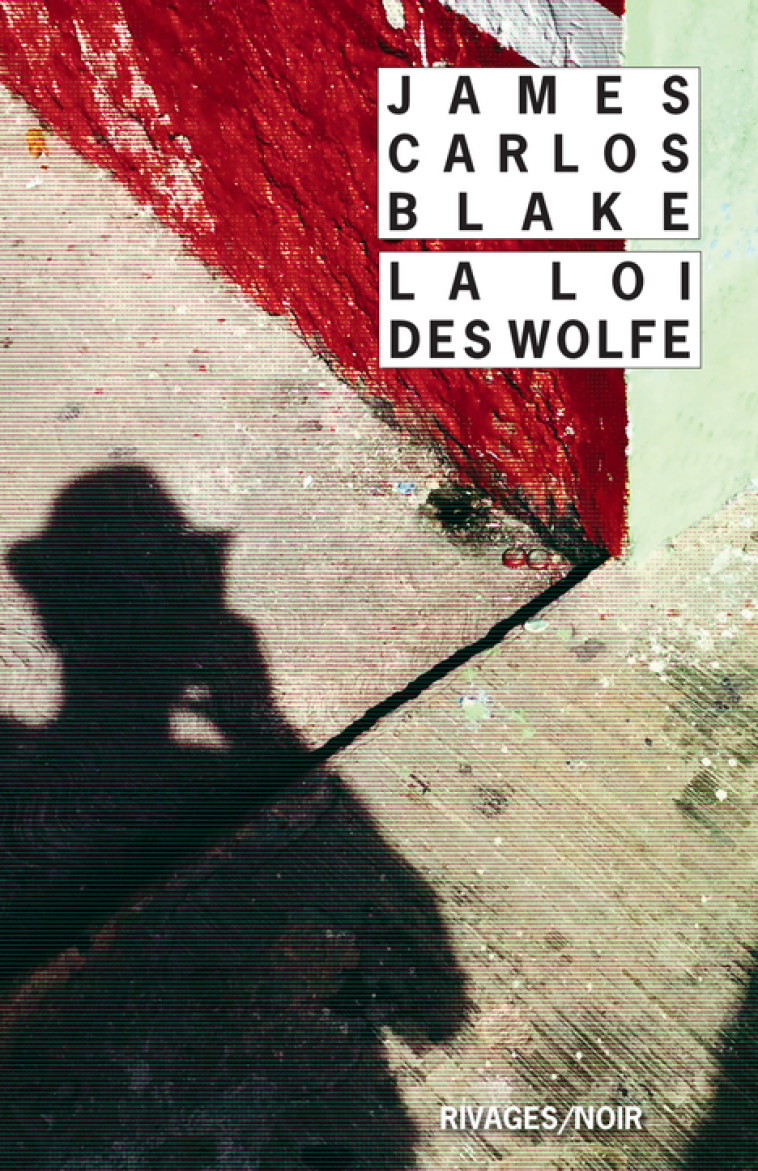 La loi des Wolfe - James carlos Blake - RIVAGES