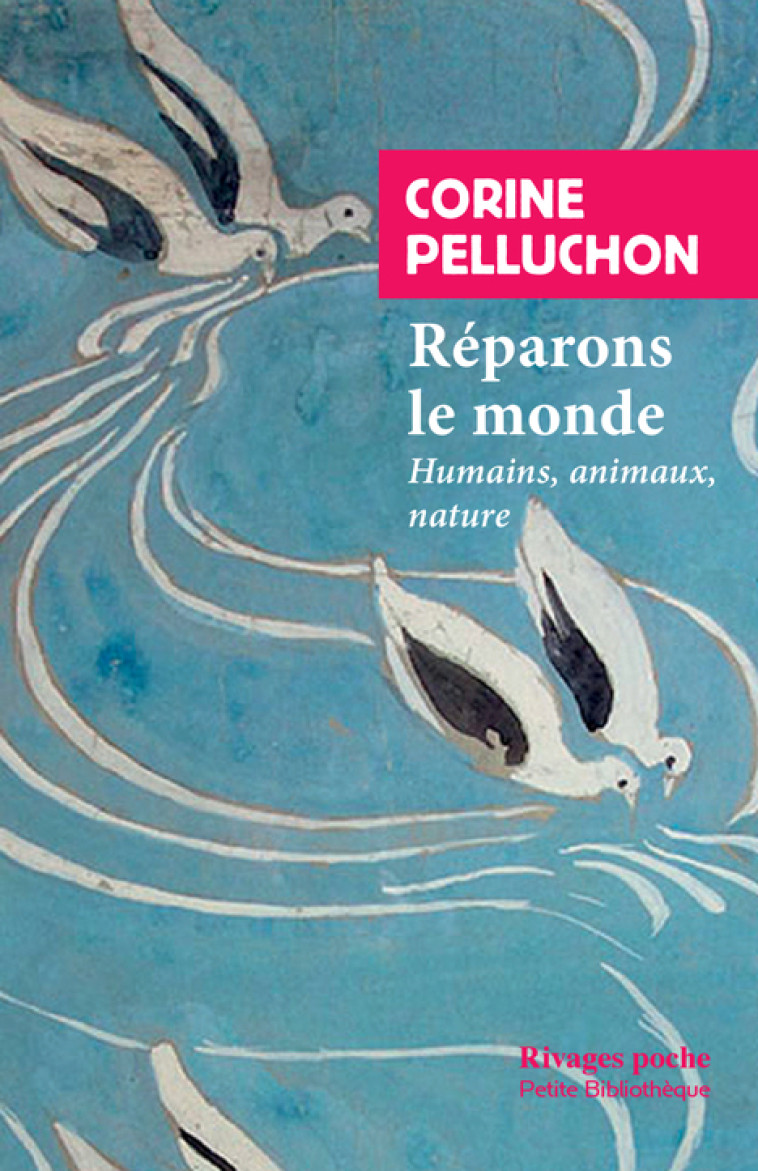 Réparons le monde - Corine Pelluchon - RIVAGES