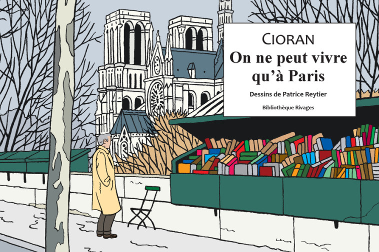 On ne peut vivre qu'à Paris - Emil Cioran - RIVAGES