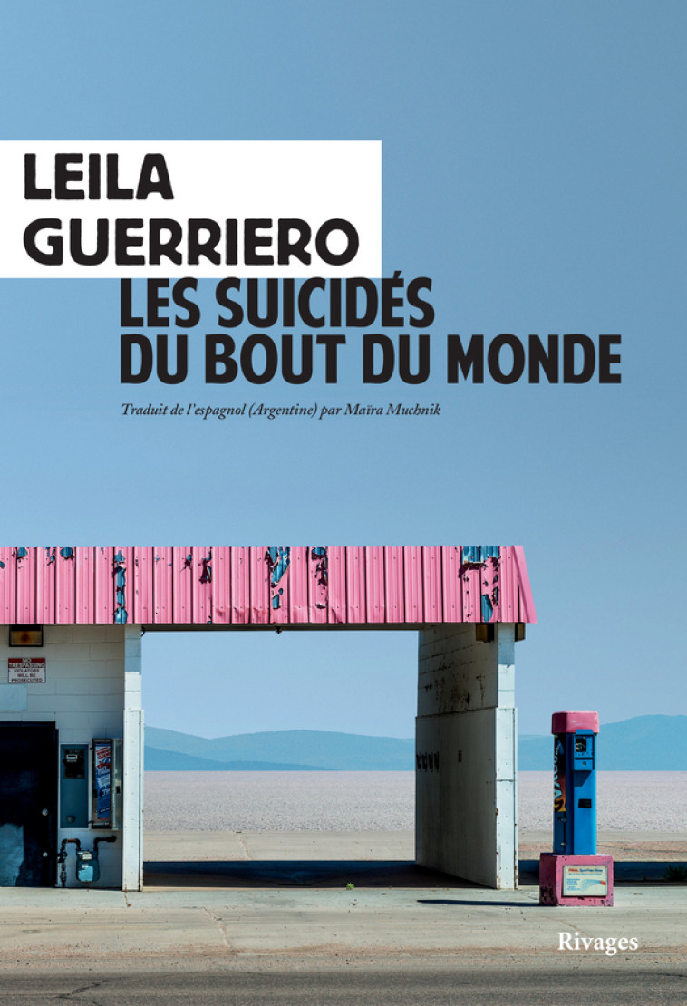 Les Suicidés du bout du monde - Leila Guerriero - RIVAGES