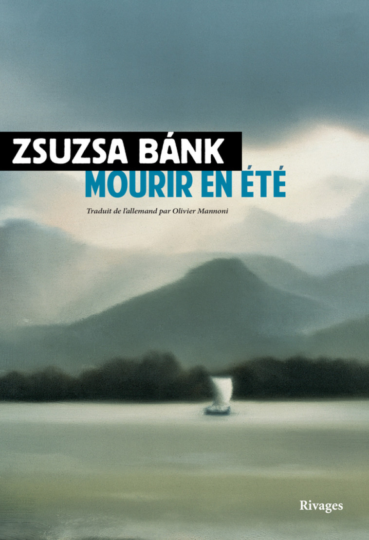 Mourir en été - Zsuzsa Bánk - RIVAGES