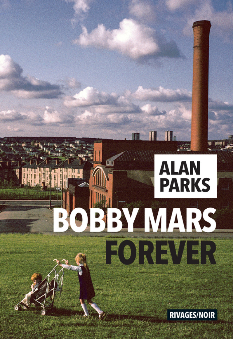 Bobby Mars for ever - Alan Parks - RIVAGES