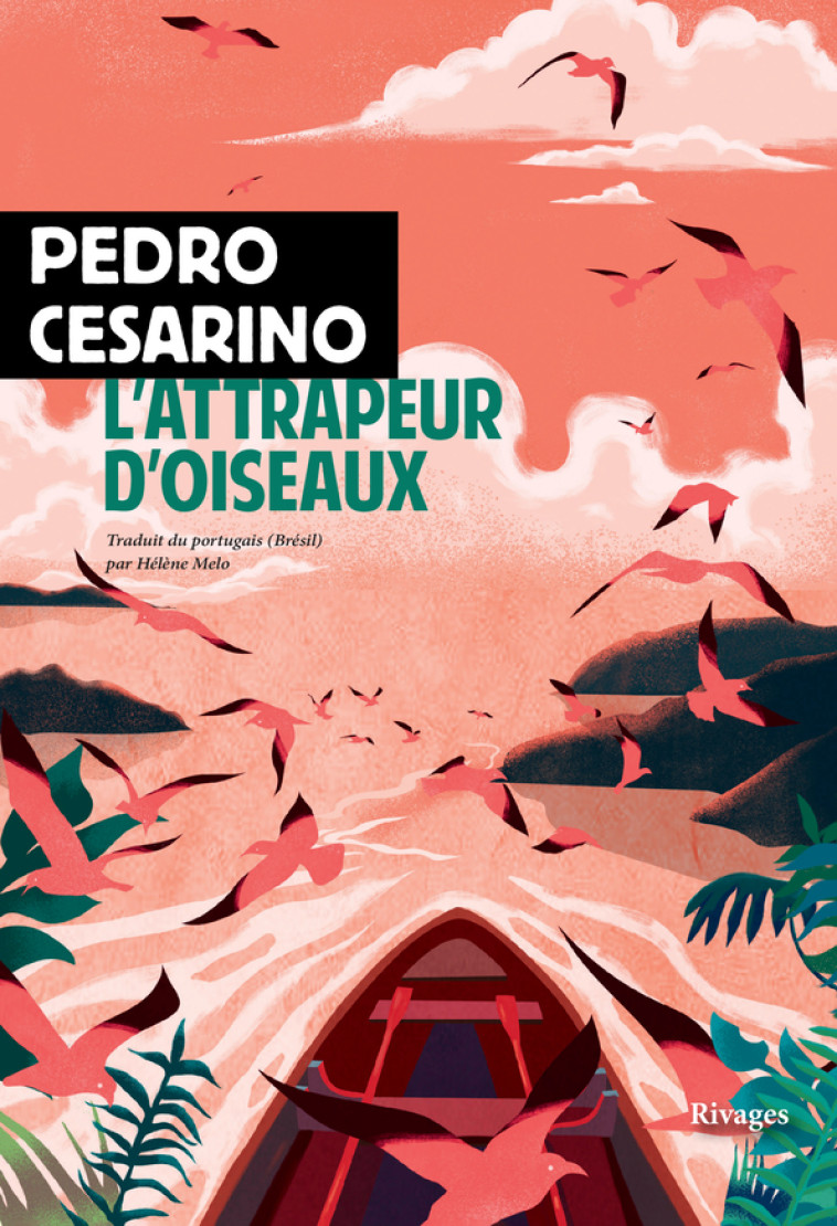 L'attrapeur d'oiseaux - Pedro Cesarino - RIVAGES