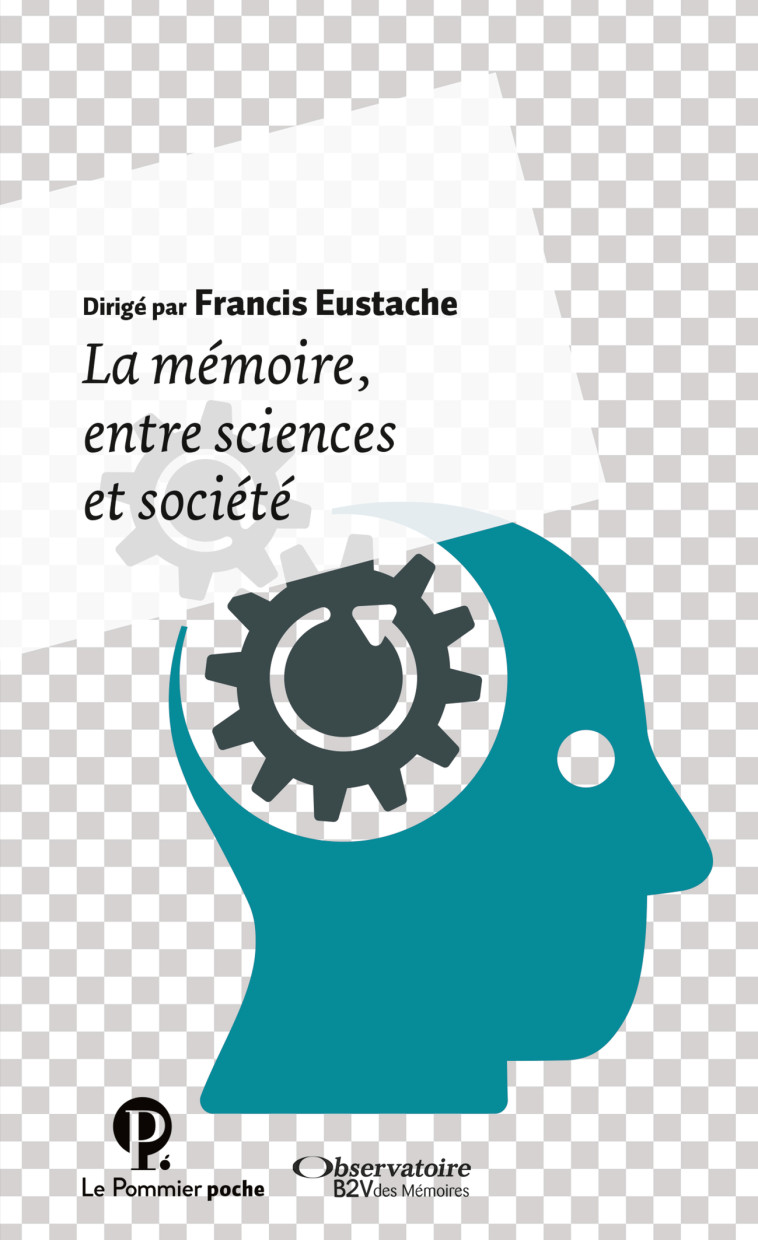 La mémoire entre sciences et société - Francis Eustache - POMMIER