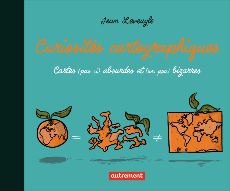 Curiosités cartographiques - Jean Leveugle - AUTREMENT