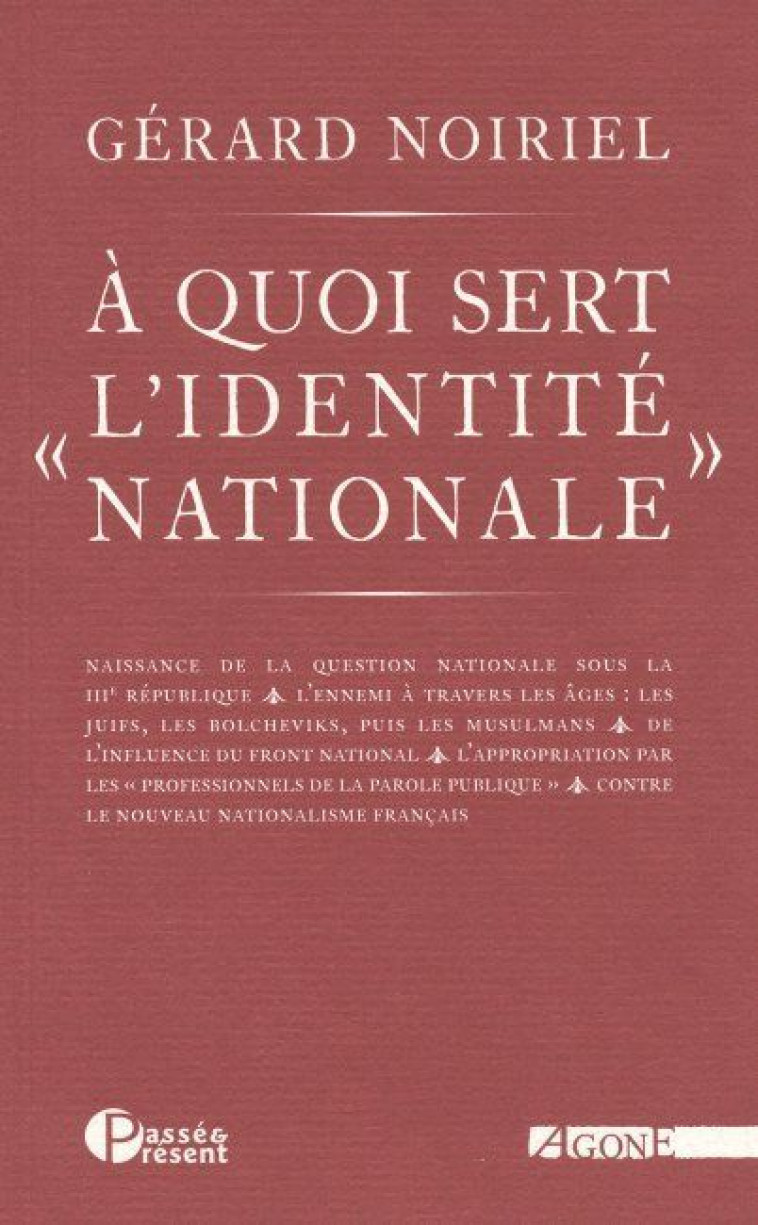 À quoi sert « l'identité nationale » - Gérard Noiriel - AGONE