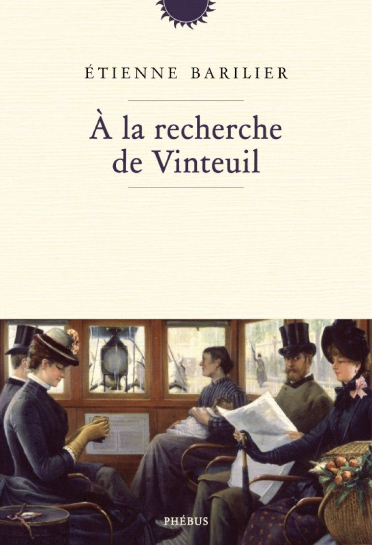 A la recherche de Vinteuil - Etienne Barilier - PHEBUS