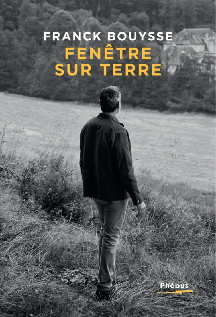 Fenêtre sur terre - Franck Bouysse - PHEBUS