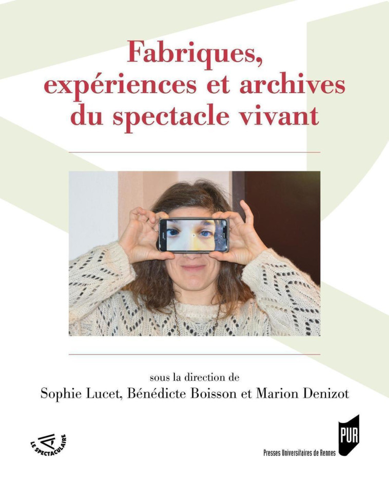 Fabriques, expériences et archives du spectacle vivant - Marion Denizot - PU RENNES