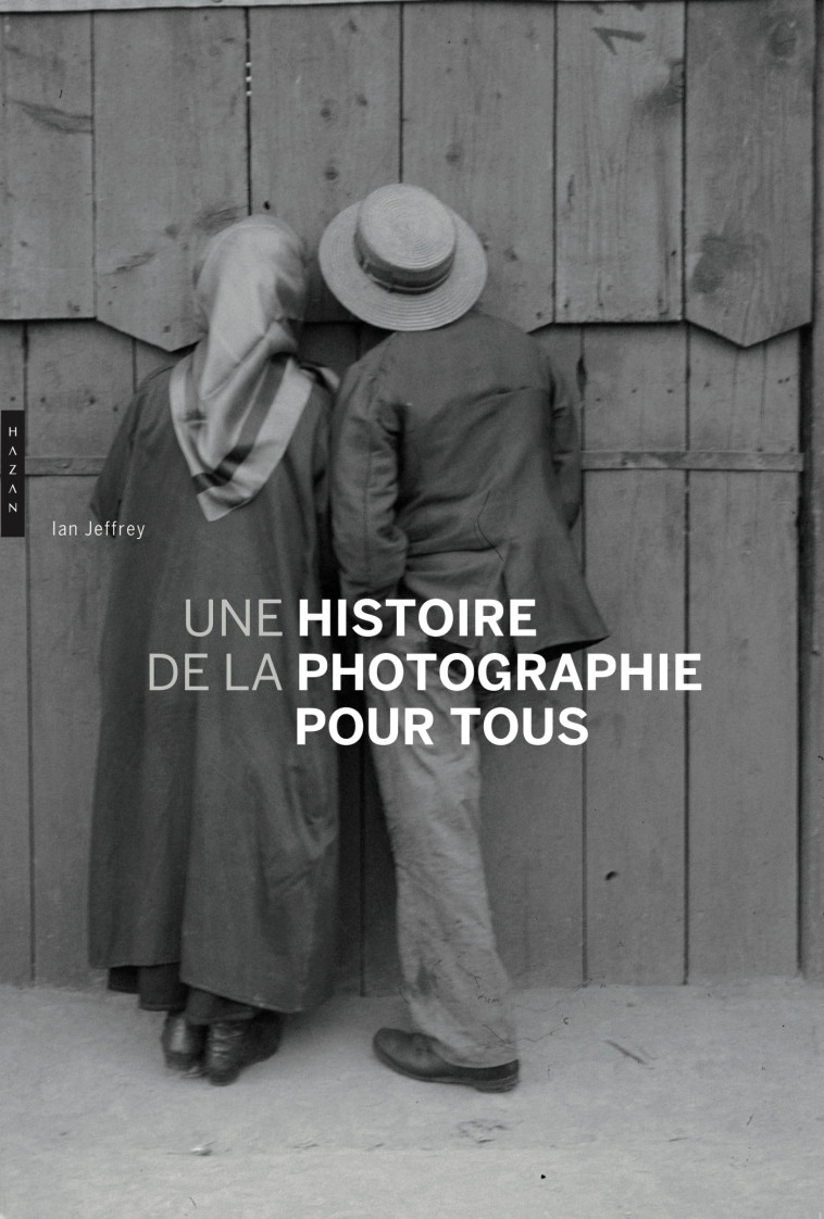 Une Histoire de la photographie pour tous - Ian Jeffreys - HAZAN