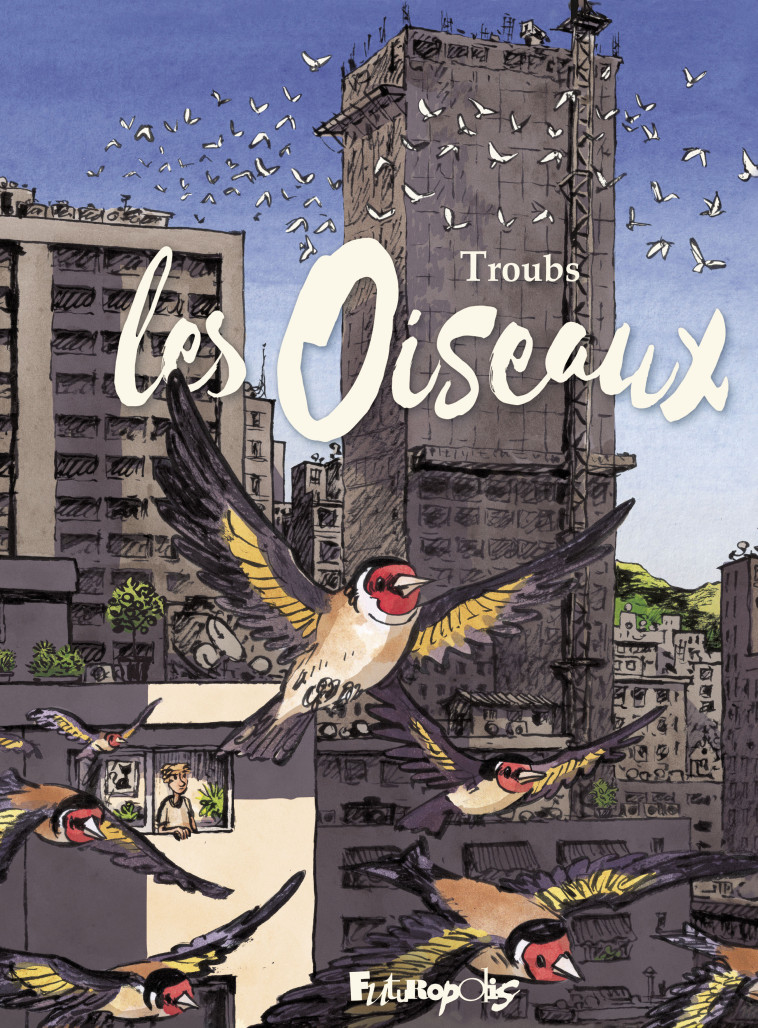 Les oiseaux -  Troubs - FUTUROPOLIS