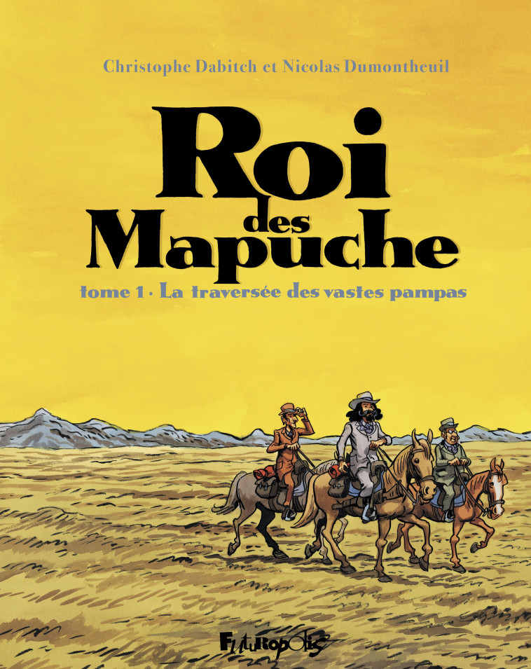 Roi des Mapuche - Nicolas Dumontheuil - FUTUROPOLIS