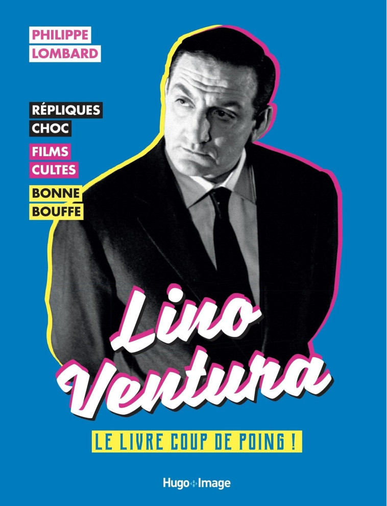 Lino Ventura - Le livre coup de poing - Philippe Lombard - HUGO IMAGE