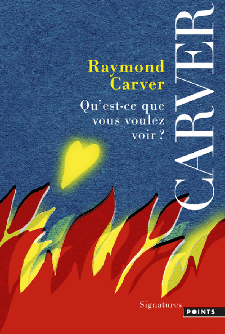 Qu'est-ce que vous voulez voir? - Raymond Carver - POINTS