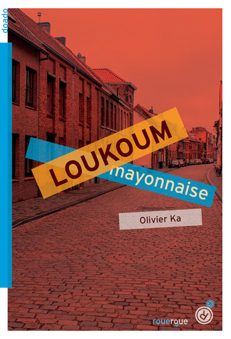 Loukoum mayonnaise - Olivier Ka - ROUERGUE