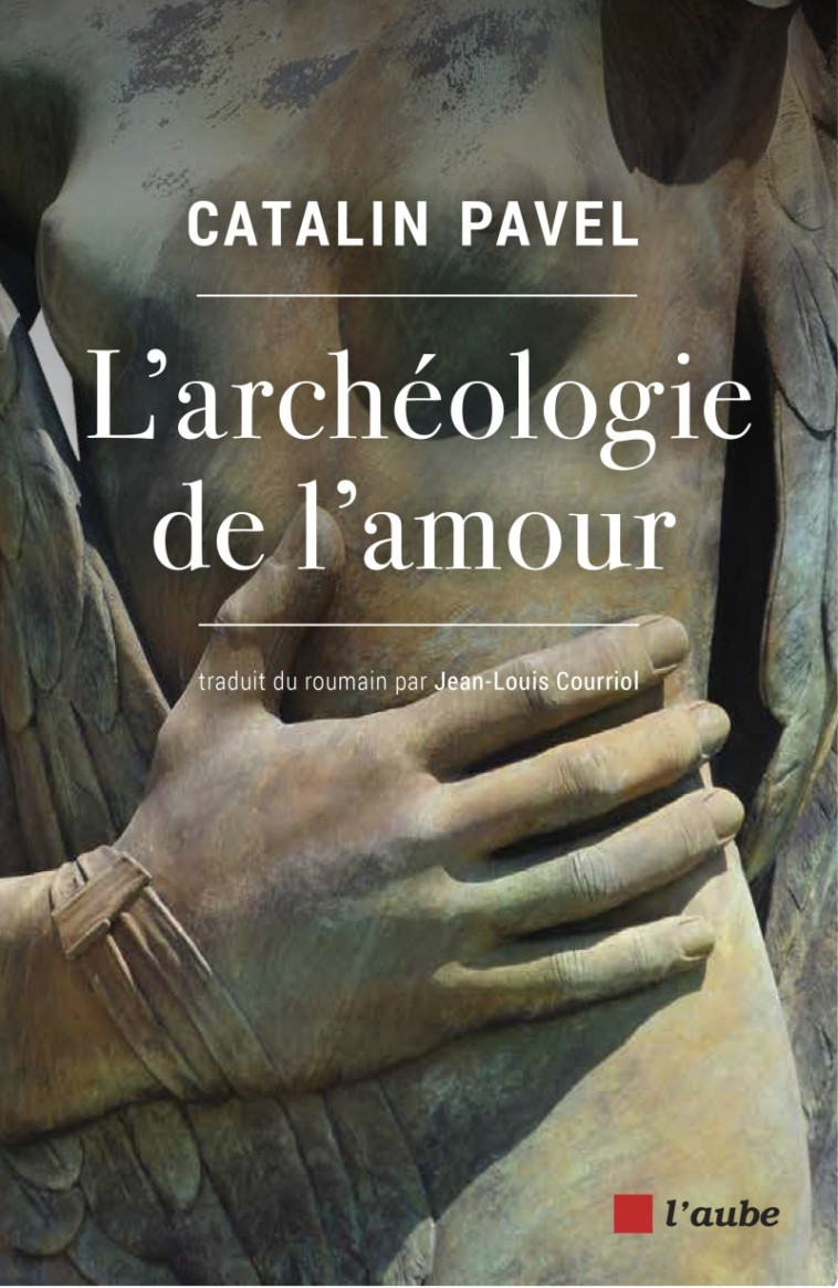 L'archéologie de l'amour - Catalin Pavel - DE L AUBE