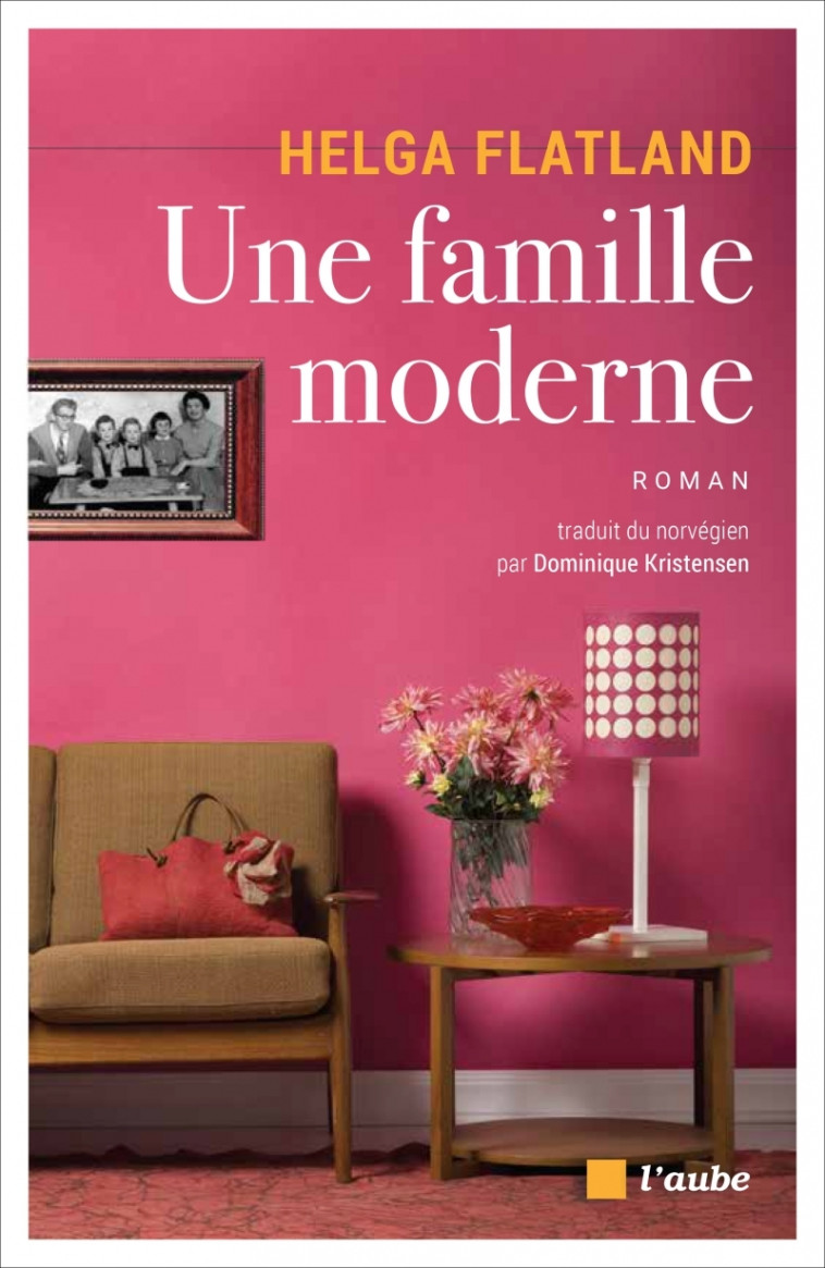 Une famille moderne - Helga FLATLAND - DE L AUBE