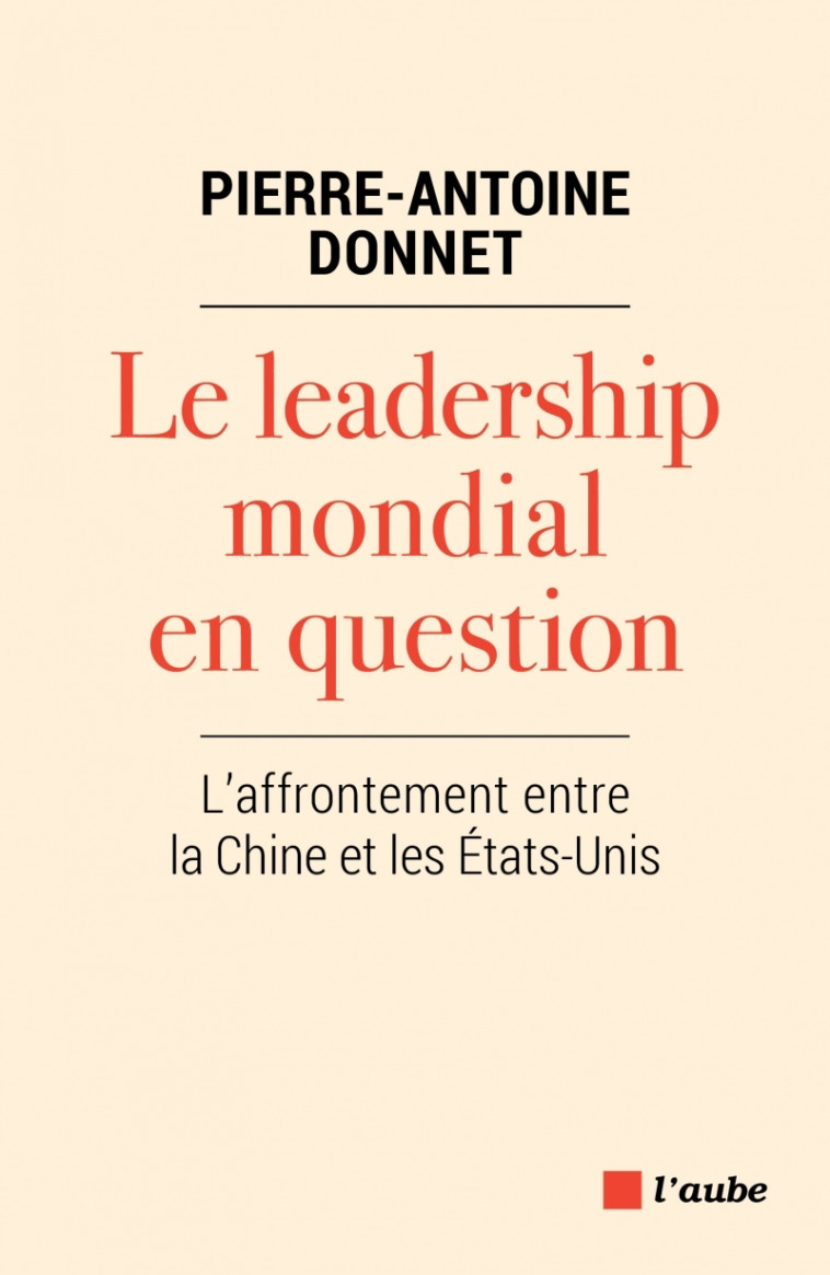 Le leadership mondial en question - L'affrontement entre la - Pierre-Antoine Donnet - DE L AUBE