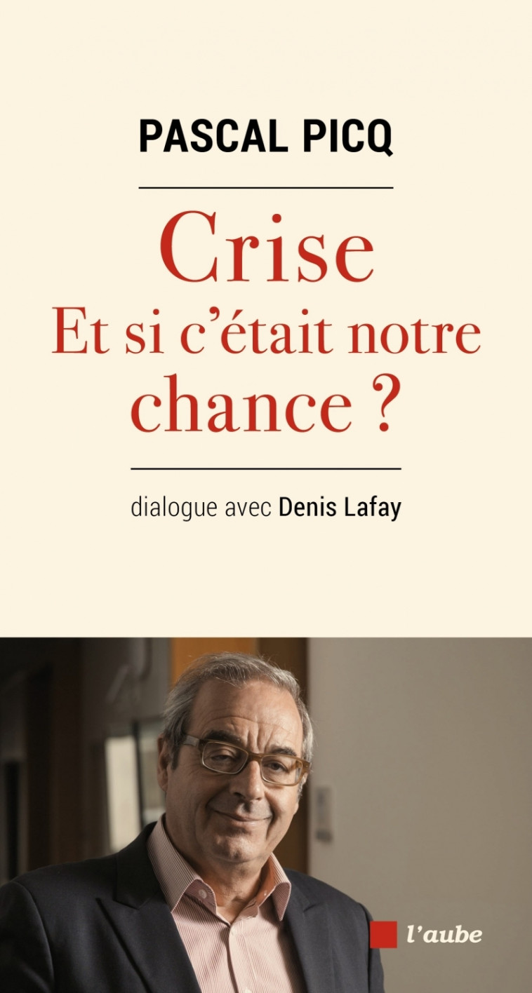 Crise, et si c'était notre chance ? - Pascal Picq - DE L AUBE