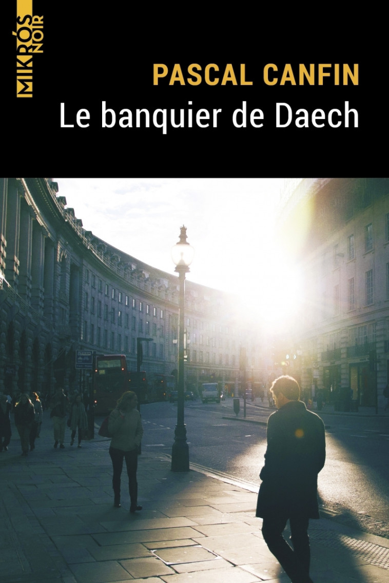 Le banquier de Daech - Pascal Canfin - DE L AUBE