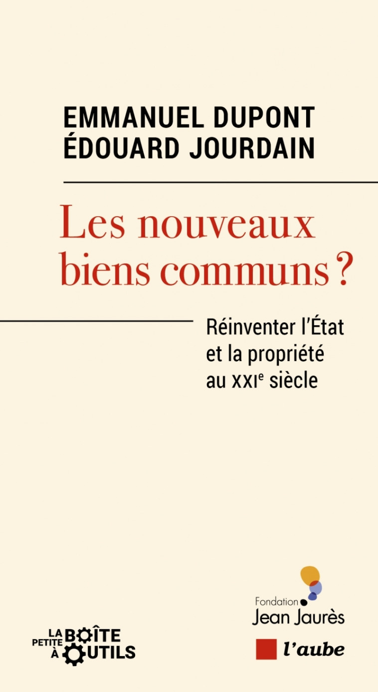 Les nouveaux biens communs ? - Réinventer l'Etat et la propr - Édouard Jourdain - DE L AUBE