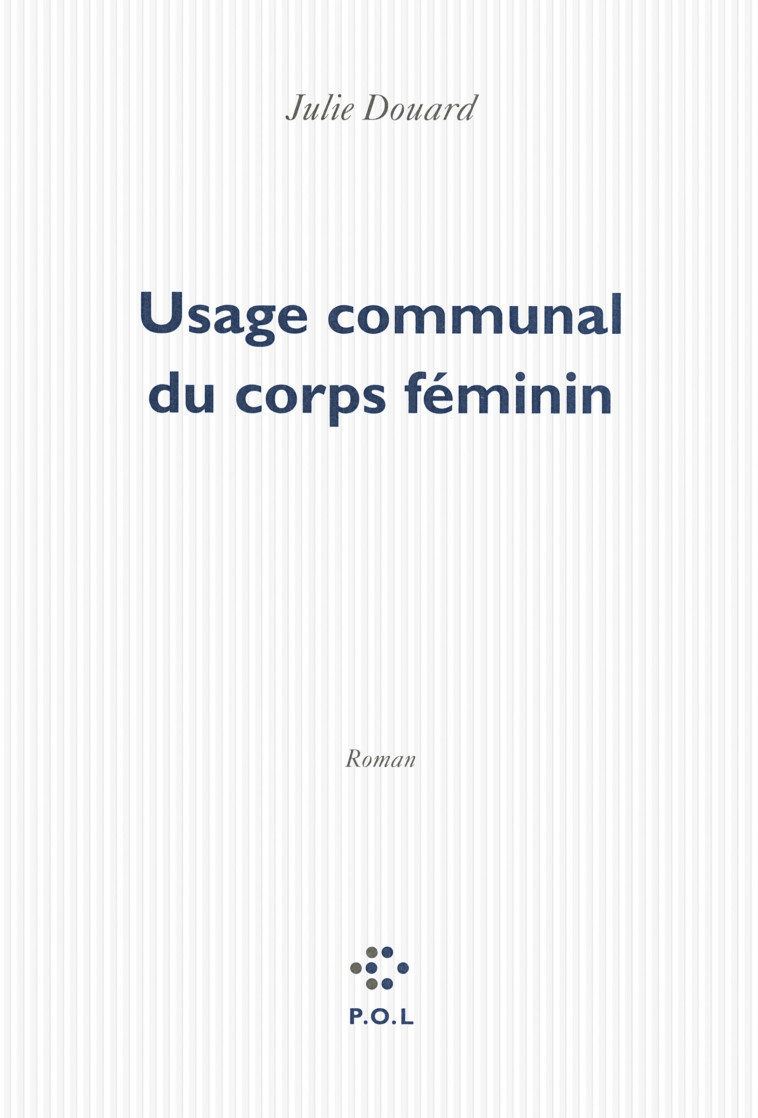 Usage communal du corps féminin - Julie Douard - POL