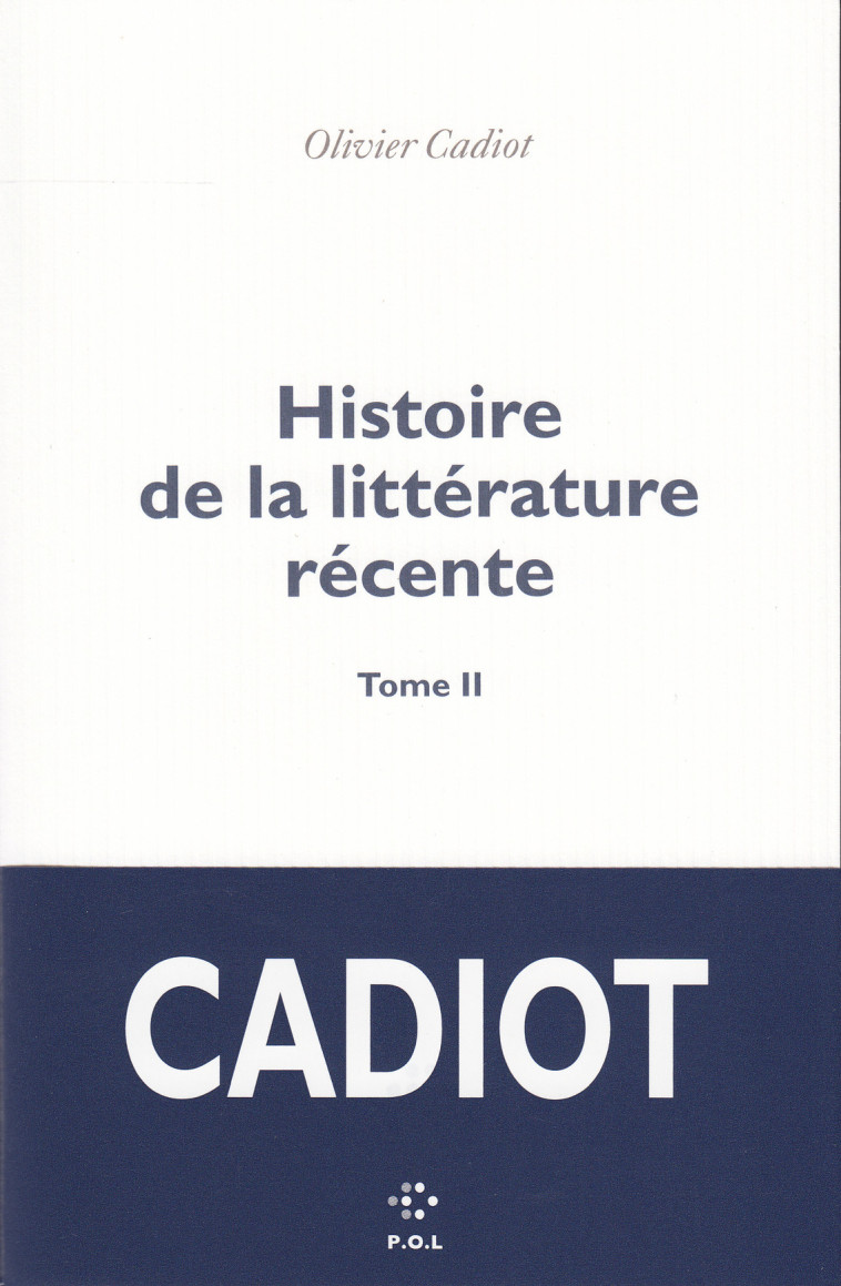 Histoire de la littérature récente - Olivier Cadiot - POL