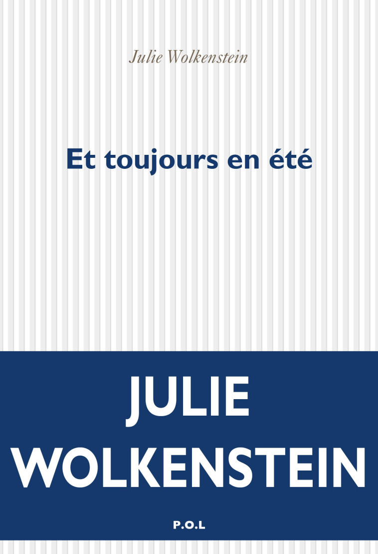 Et toujours en été - Julie Wolkenstein - POL