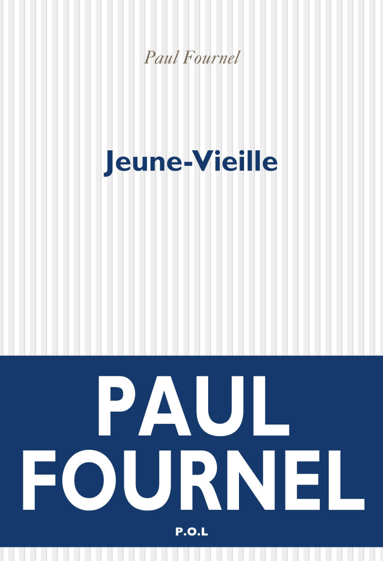 Jeune-Vieille - Paul Fournel - POL