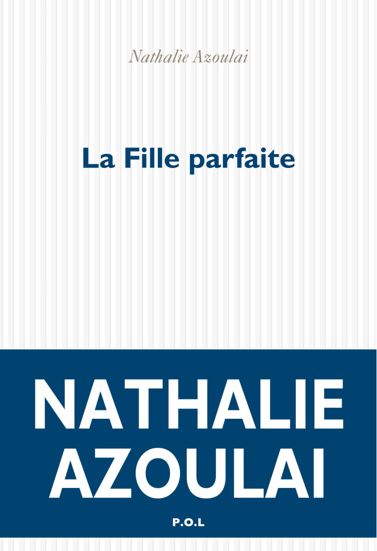 La Fille parfaite - Nathalie Azoulai - POL