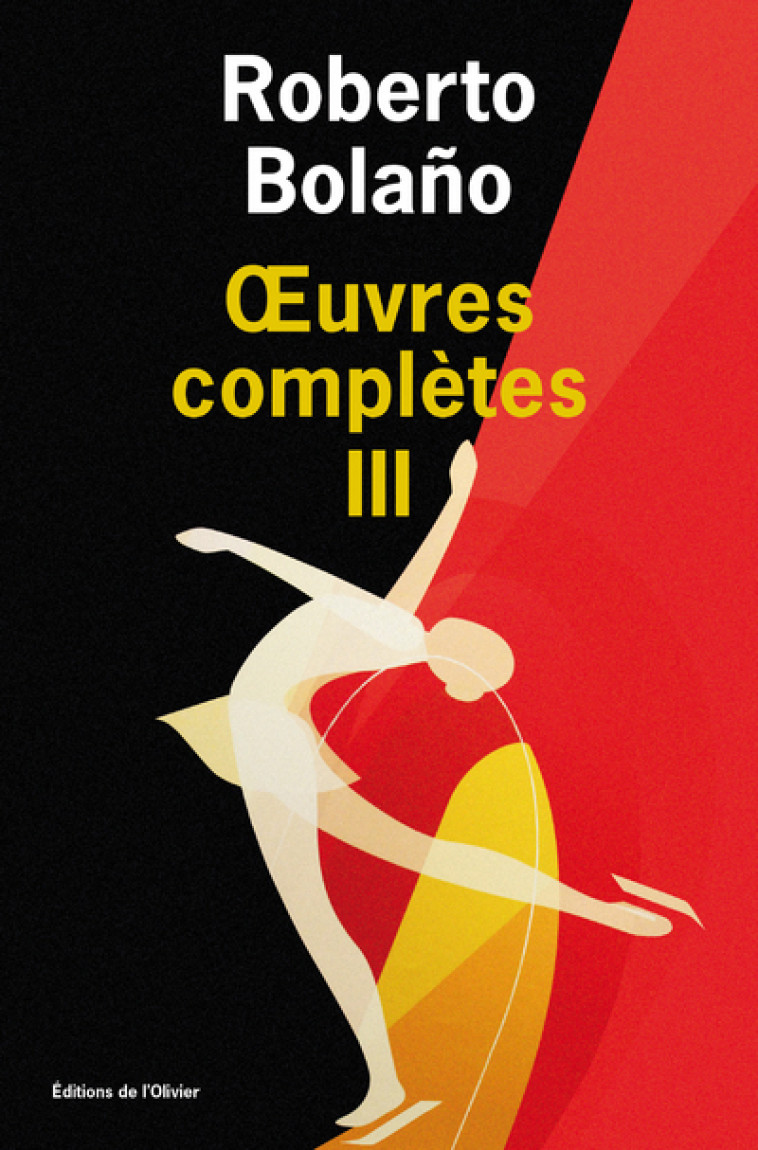 uvres complètes - volume 3 - Roberto Bolaño - OLIVIER