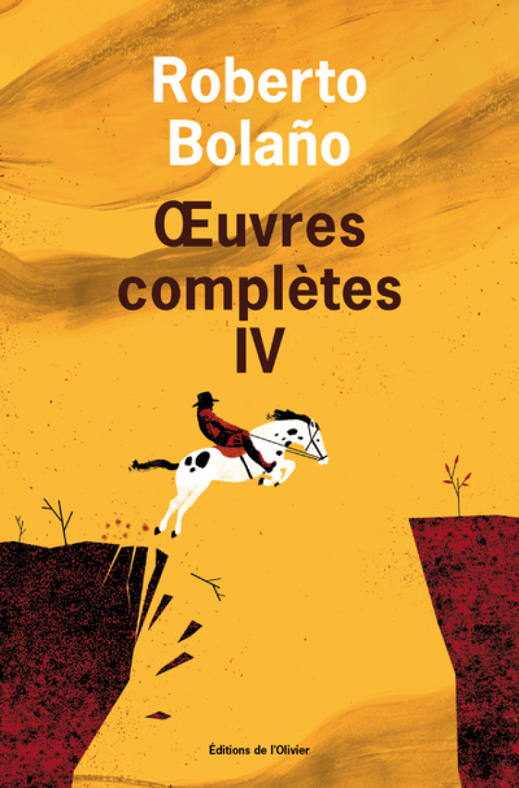 uvres complètes - volume 4 - Roberto Bolaño - OLIVIER