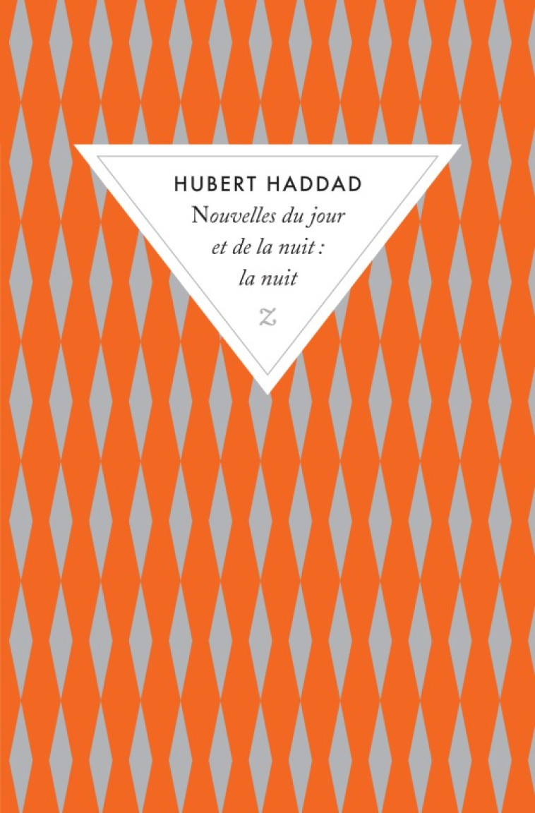 Nouvelles du jour et de la nuit. La nuit - Hubert Haddad - ZULMA