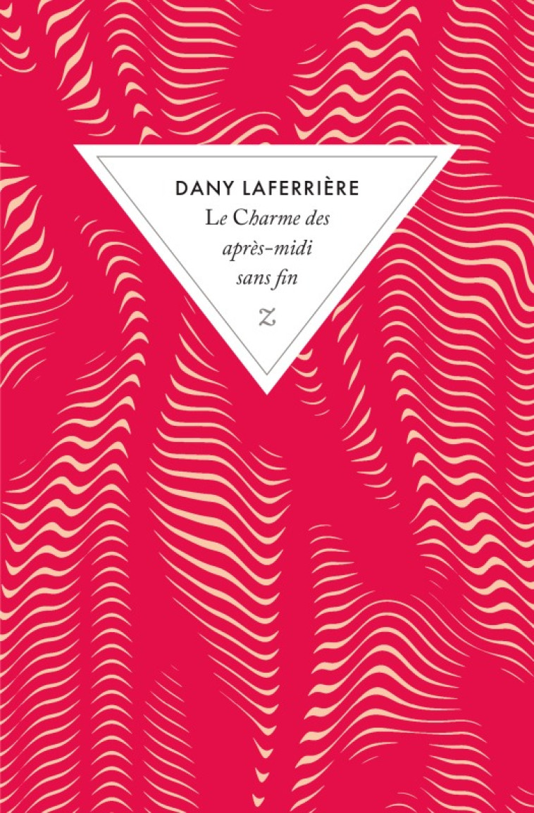 Le charme des apres midi sans fin - Dany Laferrière - ZULMA