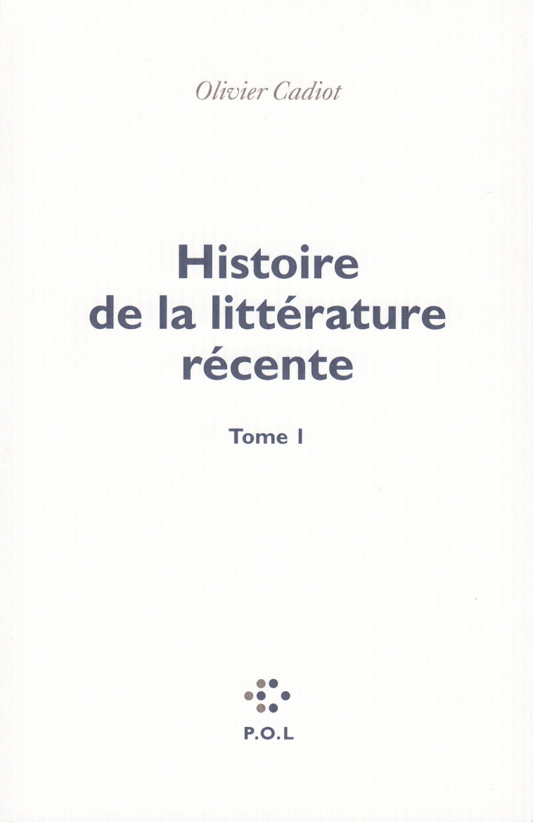 Histoire de la littérature récente - Olivier Cadiot - POL