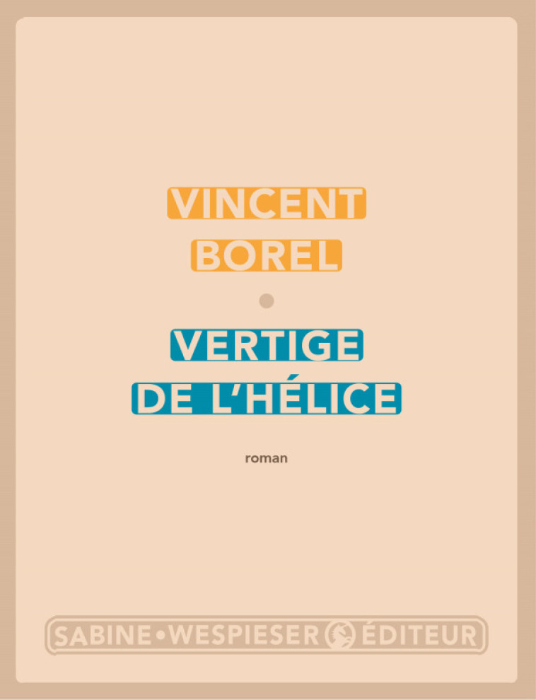 Vertige de l'hélice - Vincent Borel - SABINE WESPIESE