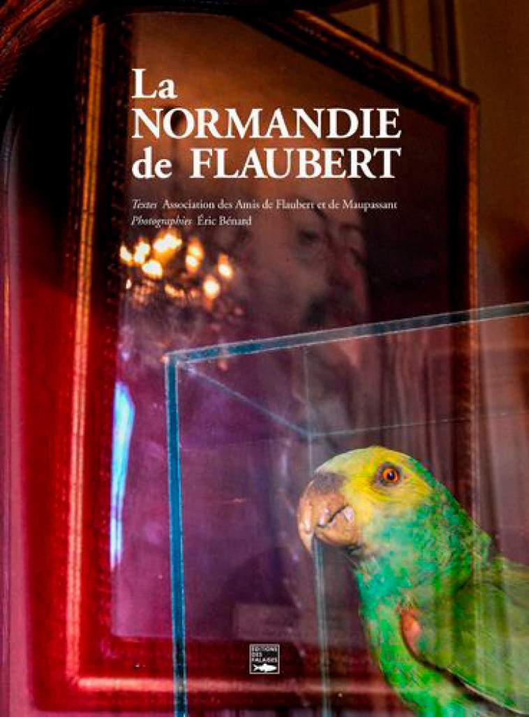 La Normandie De Flaubert -  ASSOCIATION AMIS DE FLAUBERT E - DES FALAISES