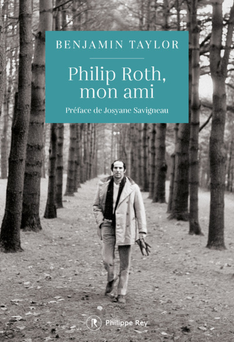 Philip Roth, mon ami - Benjamin Taylor - REY