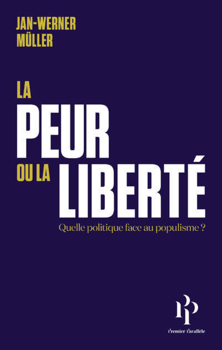 La peur ou la liberté - Suivi de Le libéralisme de la peur - Jan-Werner Müller - 1ER PARALLELE