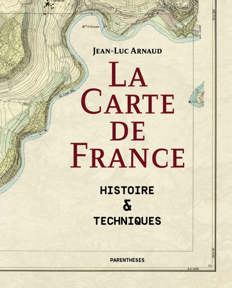 La Carte de France - Histoire & Techniques - Jean-Luc Arnaud - PARENTHESES