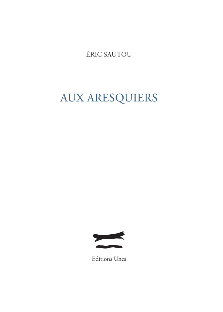 Aux Aresquiers - Éric Sautou - UNES