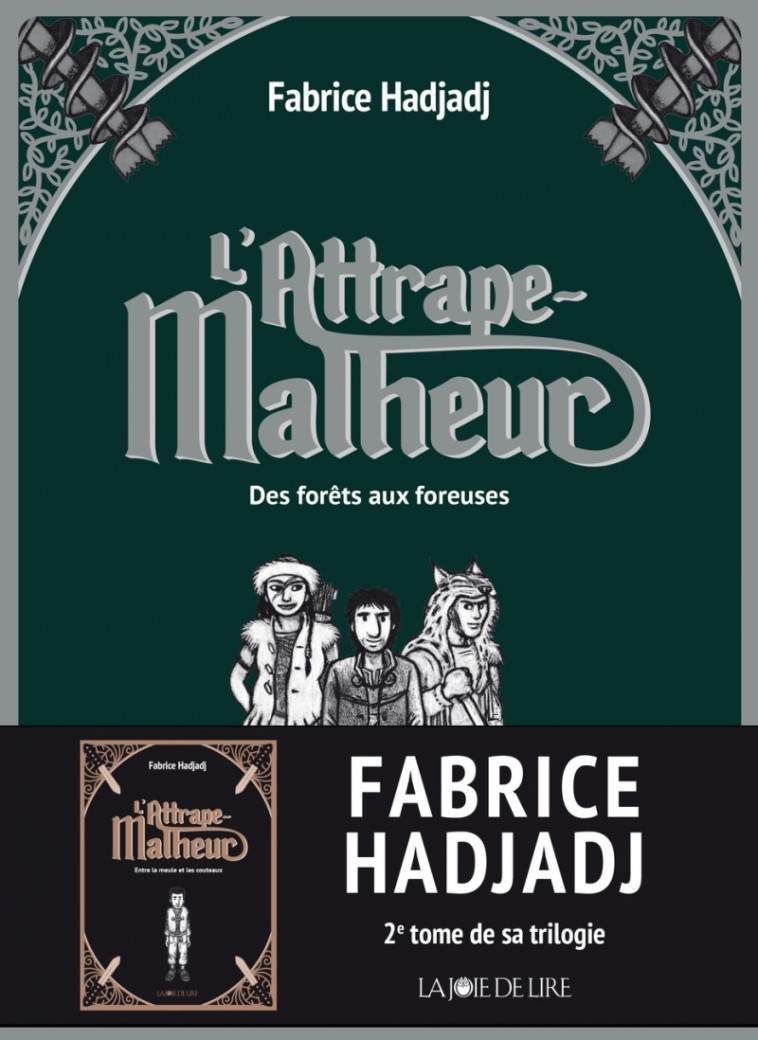 L'Attrape-Malheur, tome 2 - Des forêts aux foreuses - Fabrice Hadjadj - LA JOIE DE LIRE