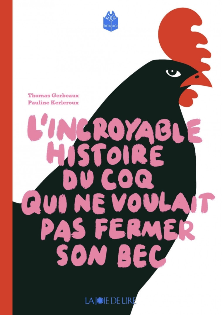 Incroyable histoire du coq qui ne voulait pas fermer son bec - Thomas GERBEAUX - LA JOIE DE LIRE